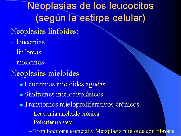 Neoplasias de los leucocitos (según la estirpe celular) Neoplasias linfoides: – leucemias – linfomas