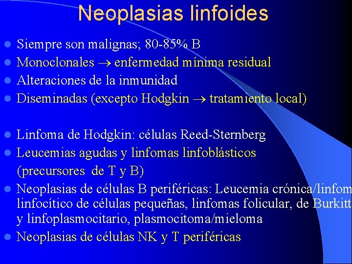 Neoplasias linfoides Siempre son malignas; 80 -85% B l Monoclonales enfermedad mínima residual l