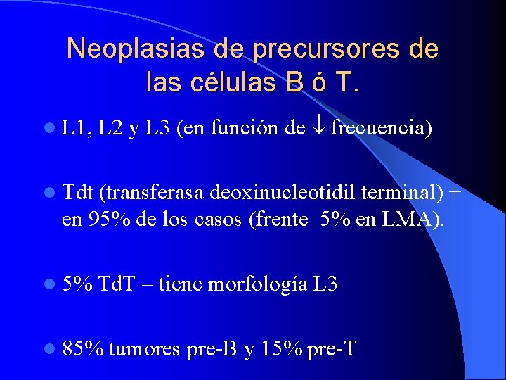 Neoplasias de precursores de las células B ó T. l L 1, L 2