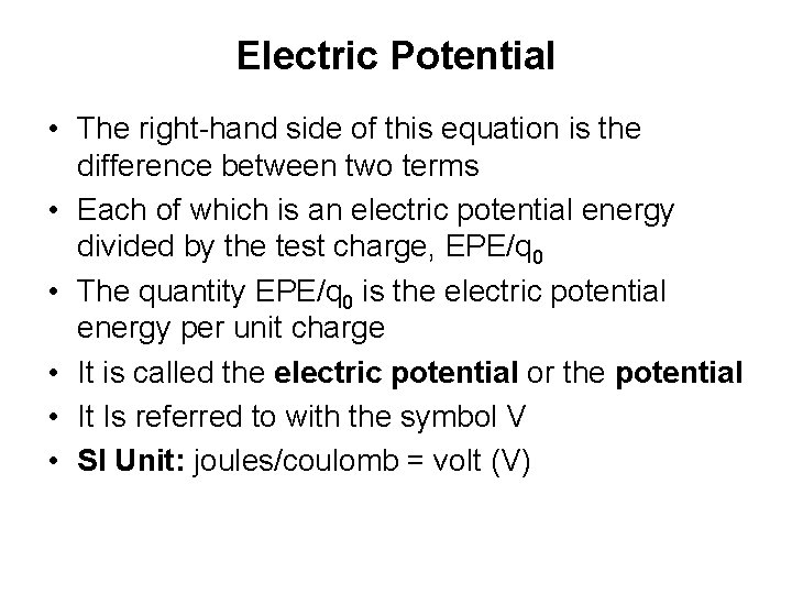 Electric Potential • The right-hand side of this equation is the difference between two