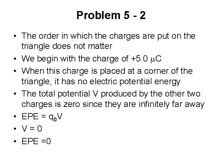 Problem 5 - 2 • The order in which the charges are put on