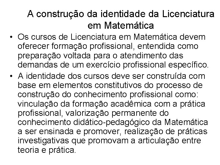 A construção da identidade da Licenciatura em Matemática • Os cursos de Licenciatura em