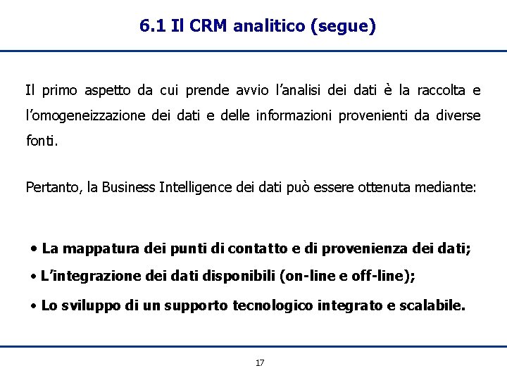 6. 1 Il CRM analitico (segue) Il primo aspetto da cui prende avvio l’analisi