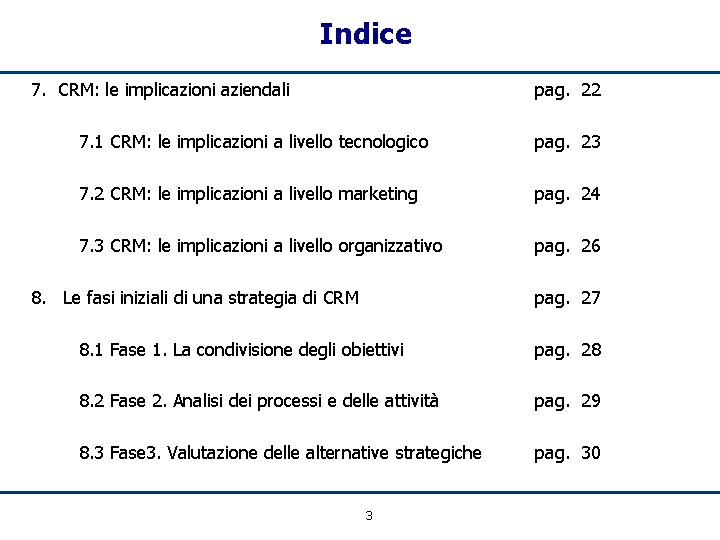 Indice 7. CRM: le implicazioni aziendali pag. 22 7. 1 CRM: le implicazioni a