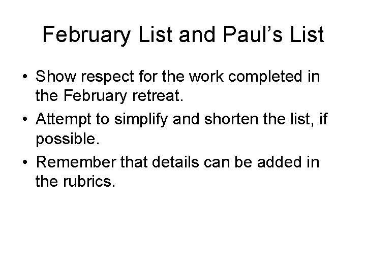 February List and Paul’s List • Show respect for the work completed in the