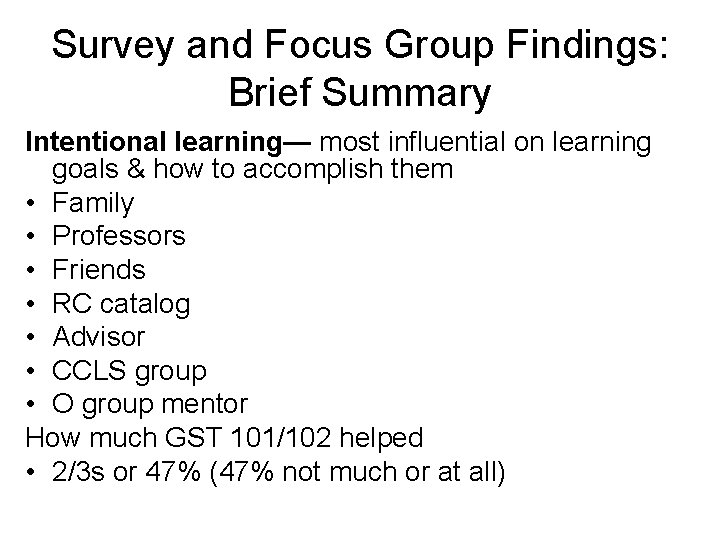 Survey and Focus Group Findings: Brief Summary Intentional learning— most influential on learning goals