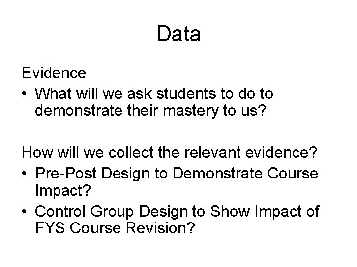 Data Evidence • What will we ask students to do to demonstrate their mastery