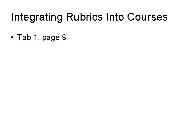 Integrating Rubrics Into Courses • Tab 1, page 9 