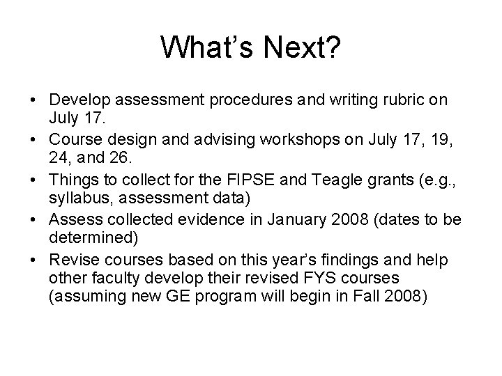 What’s Next? • Develop assessment procedures and writing rubric on July 17. • Course