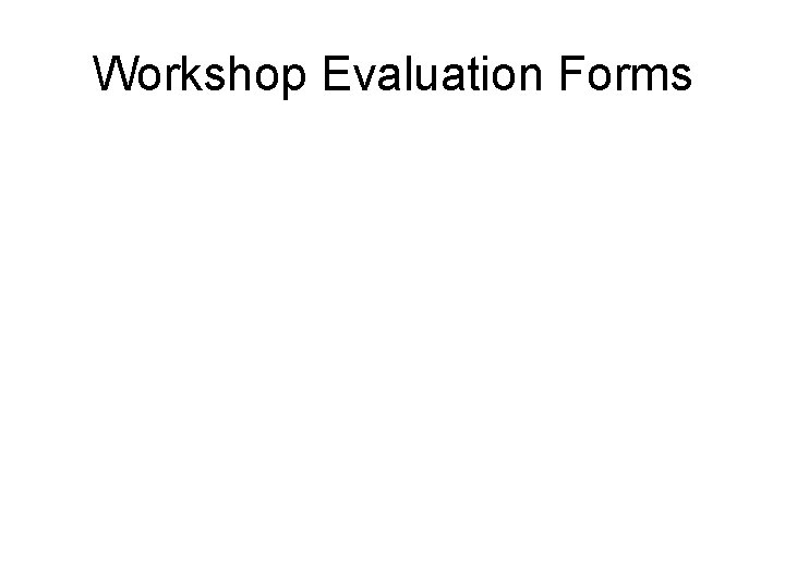 Workshop Evaluation Forms 