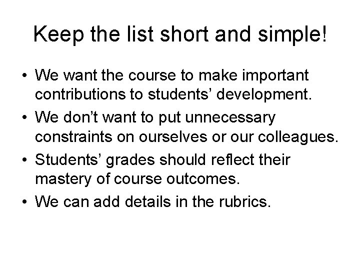 Keep the list short and simple! • We want the course to make important