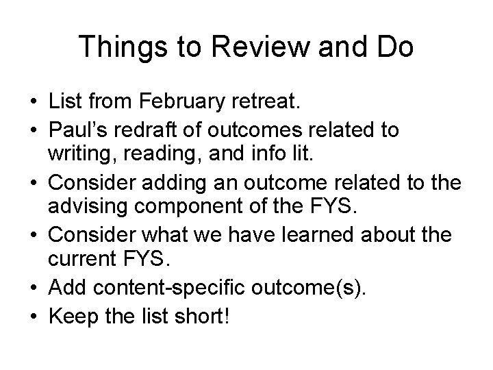 Things to Review and Do • List from February retreat. • Paul’s redraft of