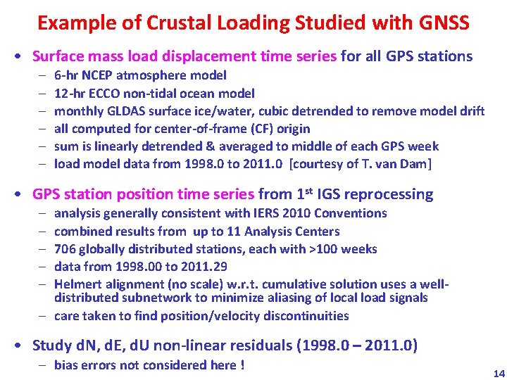 Example of Crustal Loading Studied with GNSS • Surface mass load displacement time series