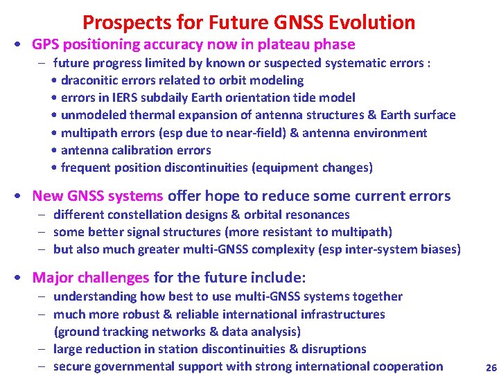 Prospects for Future GNSS Evolution • GPS positioning accuracy now in plateau phase –