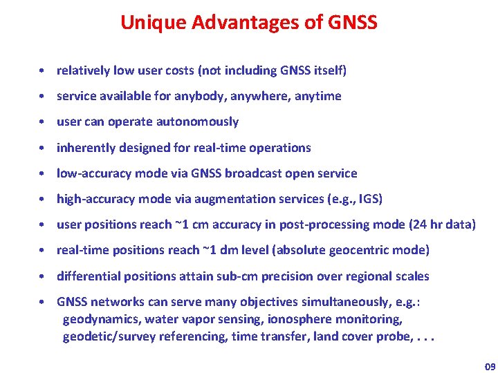 Unique Advantages of GNSS • relatively low user costs (not including GNSS itself) •