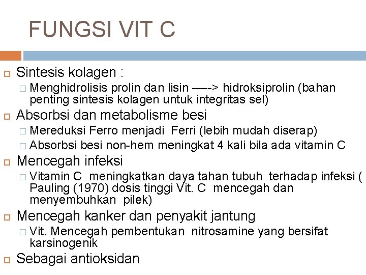 FUNGSI VIT C Sintesis kolagen : � Menghidrolisis prolin dan lisin -----> hidroksiprolin (bahan