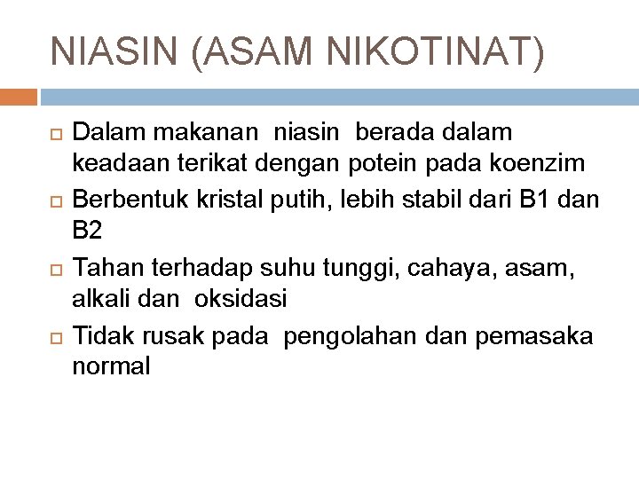 NIASIN (ASAM NIKOTINAT) Dalam makanan niasin berada dalam keadaan terikat dengan potein pada koenzim