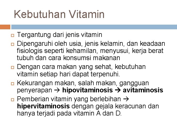 Kebutuhan Vitamin Tergantung dari jenis vitamin Dipengaruhi oleh usia, jenis kelamin, dan keadaan fisiologis