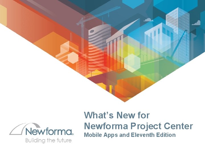 What’s New for Newforma Project Center Mobile Apps and Eleventh Edition 