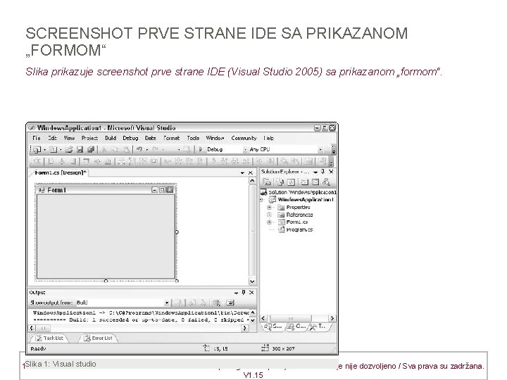 SCREENSHOT PRVE STRANE IDE SA PRIKAZANOM „FORMOM“ Slika prikazuje screenshot prve strane IDE (Visual