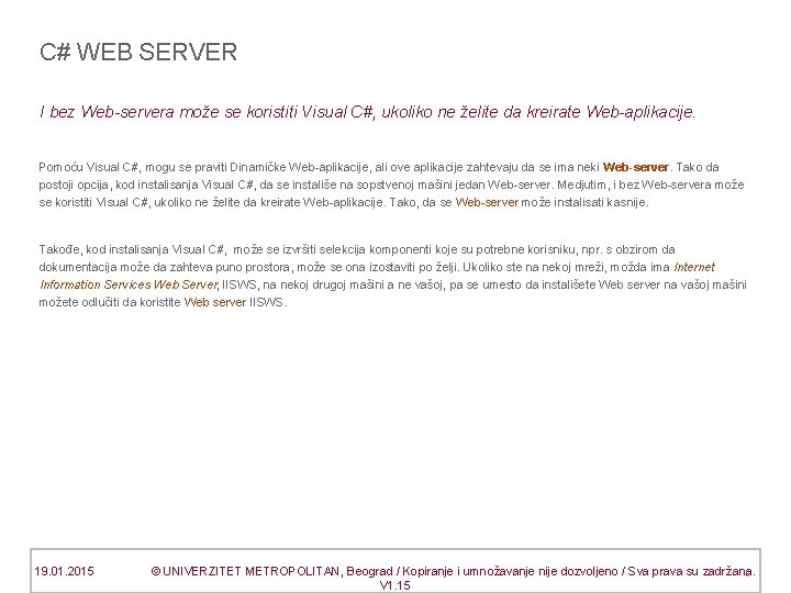 C# WEB SERVER I bez Web-servera može se koristiti Visual C#, ukoliko ne želite