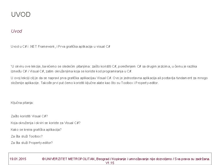 UVOD Uvod u C# i. NET Framework, i Prva grafička aplikacija u visual C#