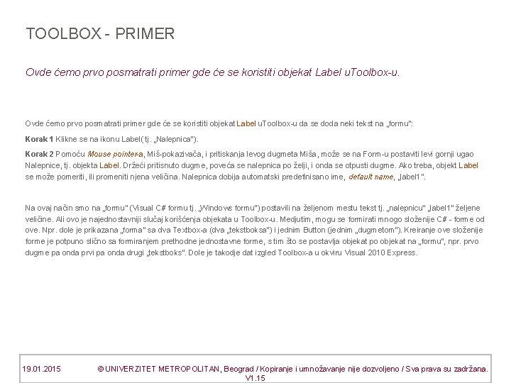 TOOLBOX - PRIMER Ovde ćemo prvo posmatrati primer gde će se koristiti objekat Label