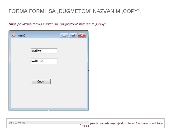 FORMA FORM 1 SA „DUGMETOM“ NAZVANIM „COPY“. Slika prikazuje formu Form 1 sa „dugmetom“