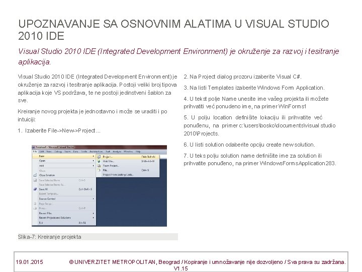 UPOZNAVANJE SA OSNOVNIM ALATIMA U VISUAL STUDIO 2010 IDE Visual Studio 2010 IDE (Integrated