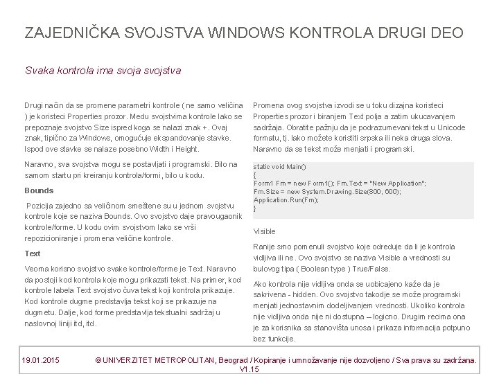 ZAJEDNIČKA SVOJSTVA WINDOWS KONTROLA DRUGI DEO Svaka kontrola ima svojstva Drugi način da se