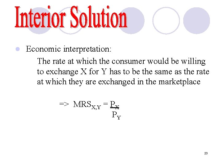 l Economic interpretation: The rate at which the consumer would be willing to exchange