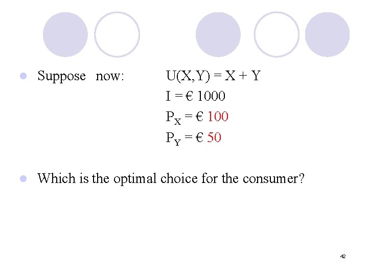 l Suppose now: U(X, Y) = X + Y I = € 1000 PX