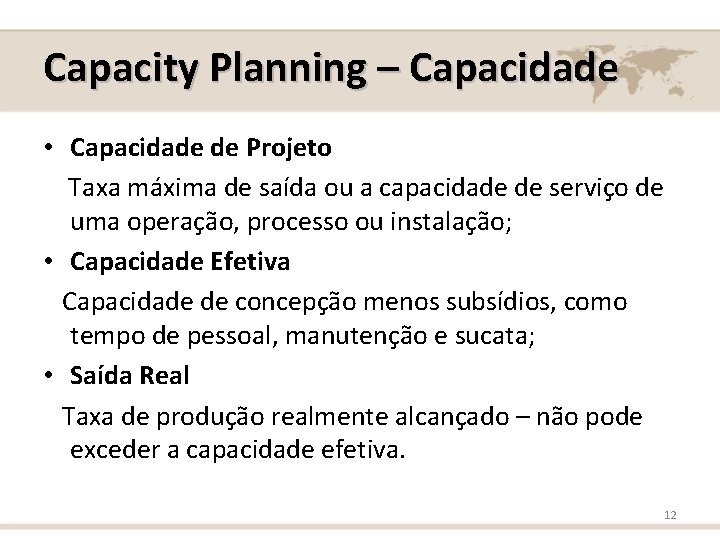 Capacity Planning – Capacidade • Capacidade de Projeto Taxa máxima de saída ou a