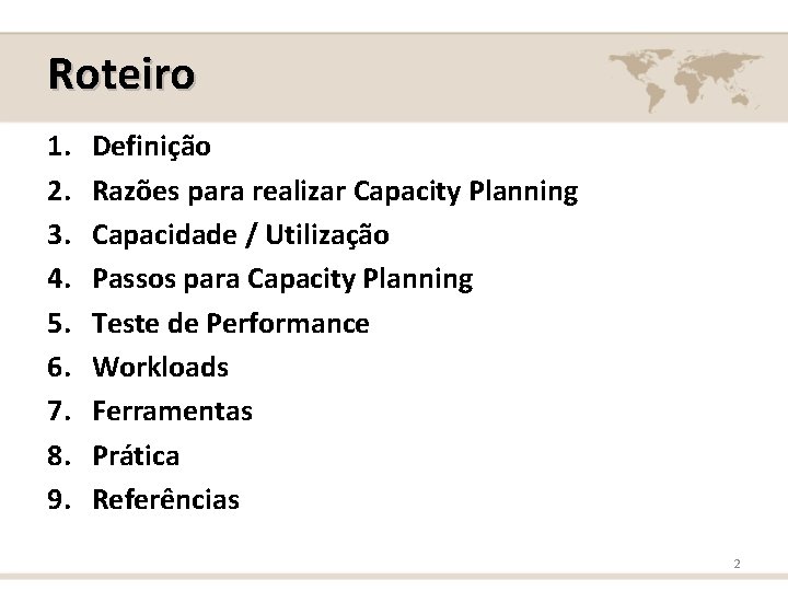 Roteiro 1. 2. 3. 4. 5. 6. 7. 8. 9. Definição Razões para realizar