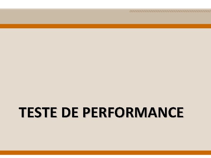 TESTE DE PERFORMANCE 