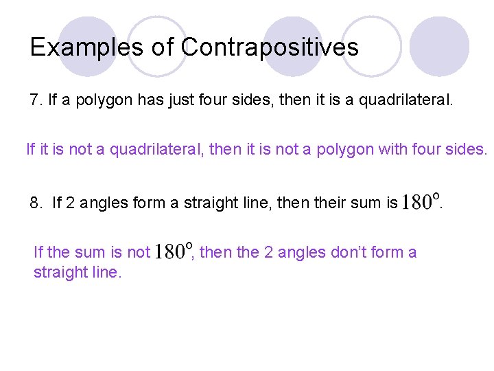 Examples of Contrapositives 7. If a polygon has just four sides, then it is