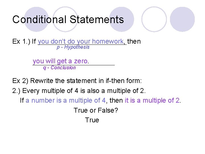 Conditional Statements Ex 1. ) If you don’t do your homework, then p -