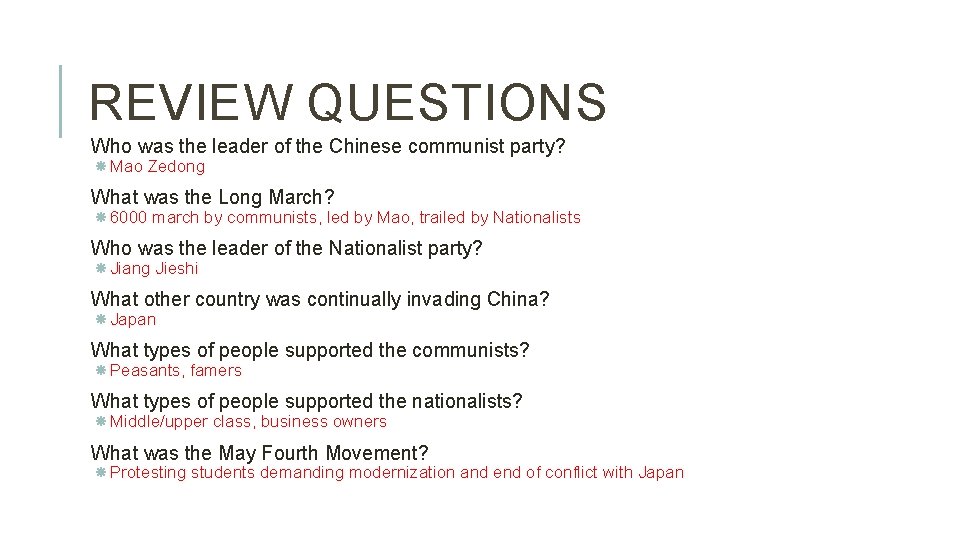 REVIEW QUESTIONS Who was the leader of the Chinese communist party? Mao Zedong What