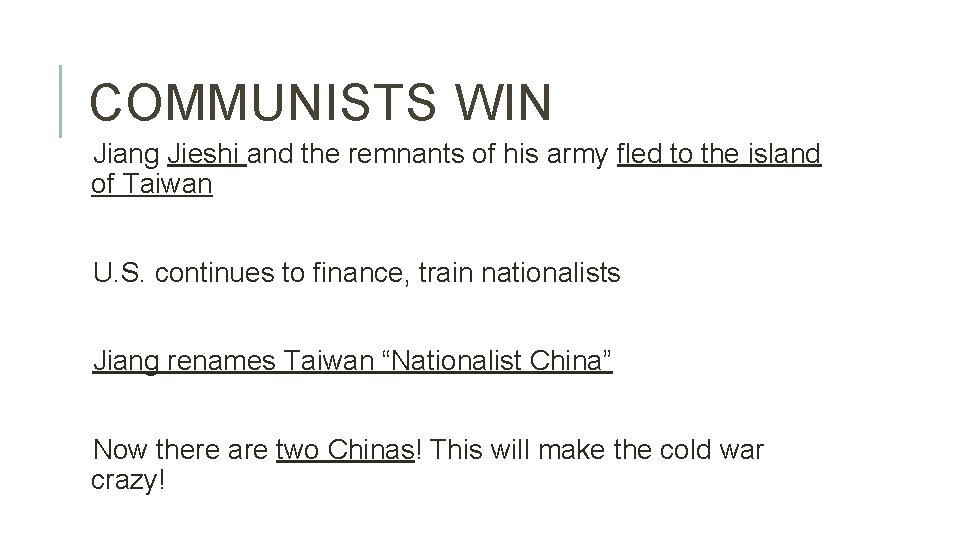 COMMUNISTS WIN Jiang Jieshi and the remnants of his army fled to the island