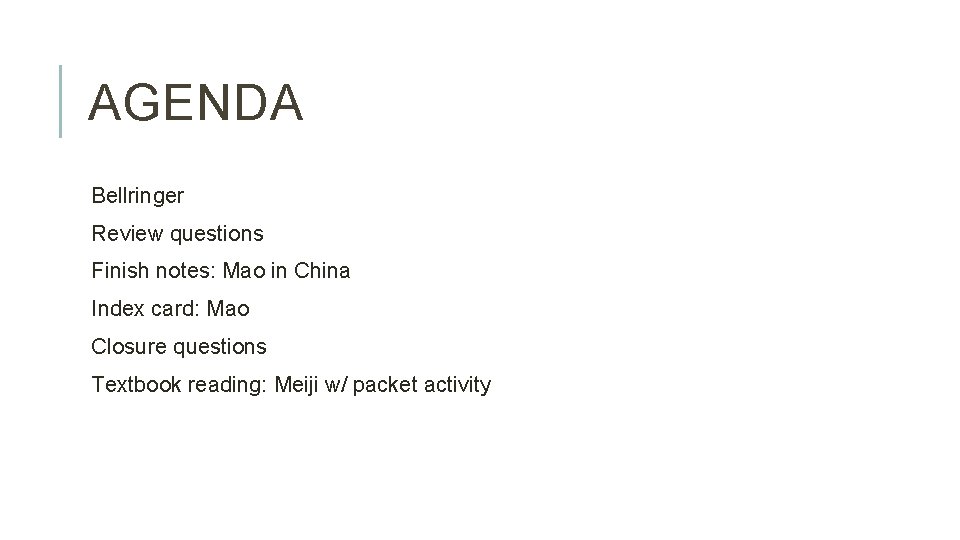 AGENDA Bellringer Review questions Finish notes: Mao in China Index card: Mao Closure questions