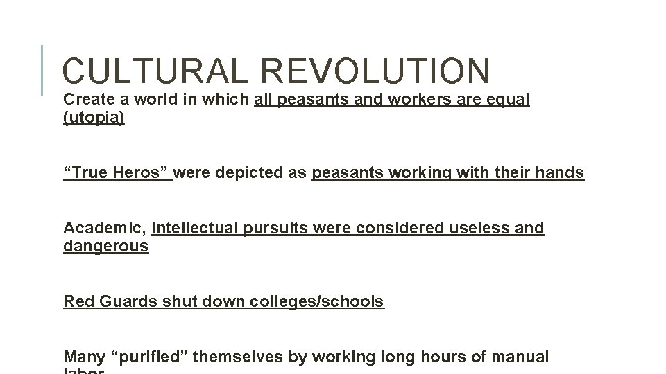 CULTURAL REVOLUTION Create a world in which all peasants and workers are equal (utopia)