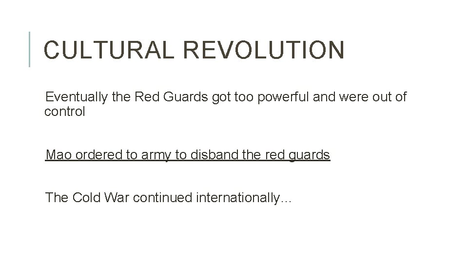 CULTURAL REVOLUTION Eventually the Red Guards got too powerful and were out of control