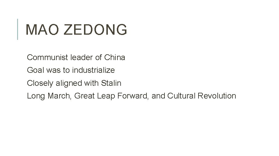 MAO ZEDONG Communist leader of China Goal was to industrialize Closely aligned with Stalin