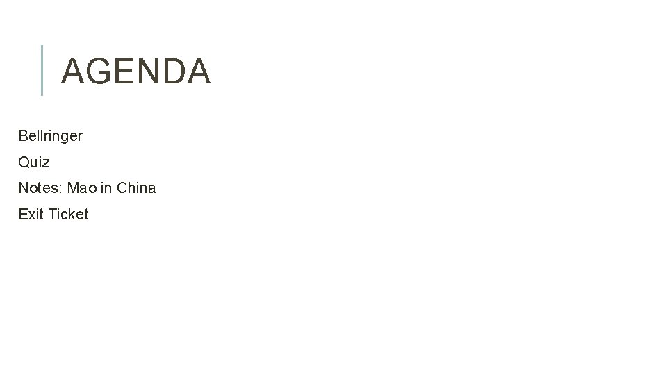 AGENDA Bellringer Quiz Notes: Mao in China Exit Ticket 