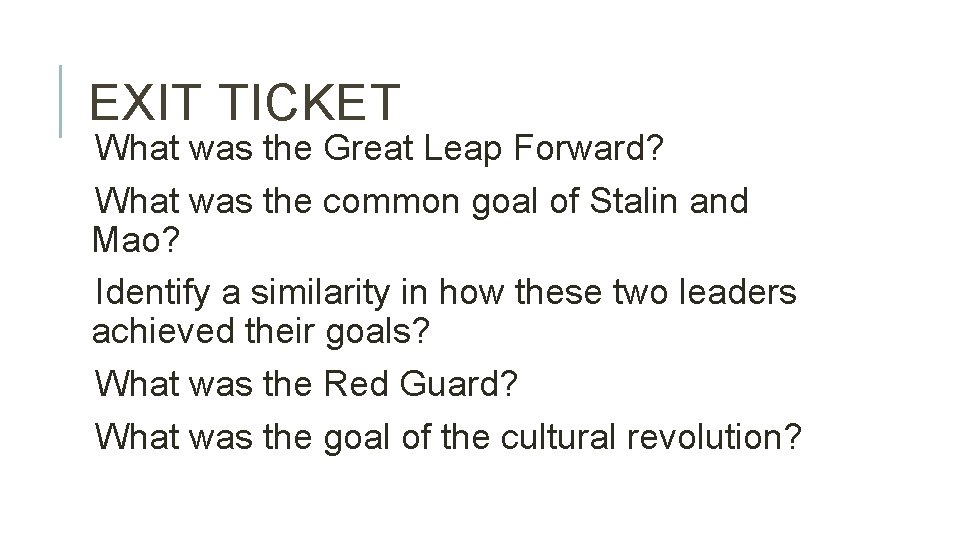 EXIT TICKET What was the Great Leap Forward? What was the common goal of