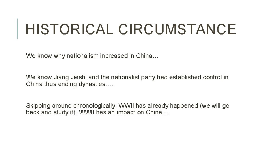 HISTORICAL CIRCUMSTANCE We know why nationalism increased in China… We know Jiang Jieshi and