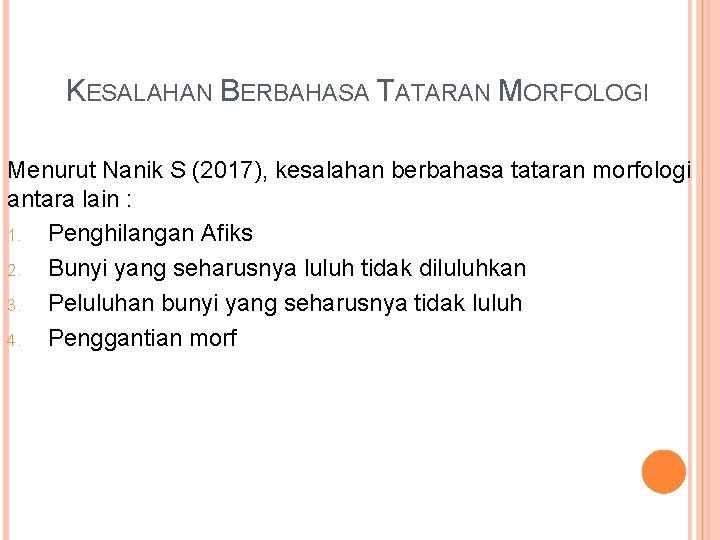 KESALAHAN BERBAHASA TATARAN MORFOLOGI Menurut Nanik S (2017), kesalahan berbahasa tataran morfologi antara lain
