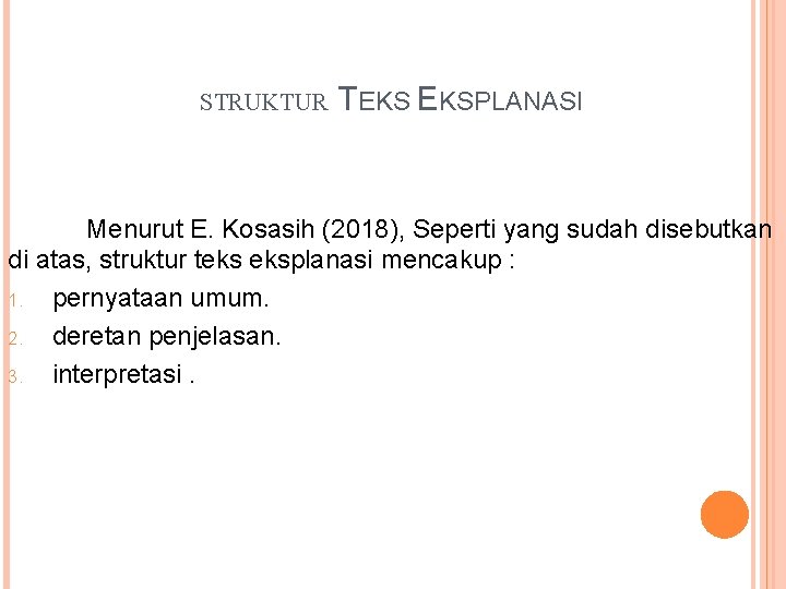 STRUKTUR TEKS EKSPLANASI Menurut E. Kosasih (2018), Seperti yang sudah disebutkan di atas, struktur