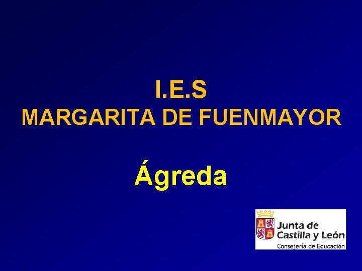 I. E. S MARGARITA DE FUENMAYOR Ágreda I. E. S MARGARITA DE FUENMAYOR Ágreda