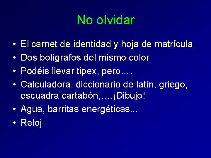 No olvidar • • El carnet de identidad y hoja de matrícula Dos bolígrafos No olvidar • • El carnet de identidad y hoja de matrícula Dos bolígrafos